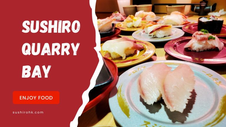 Enjoy Delicious Food at Sushiro Quarry Bay