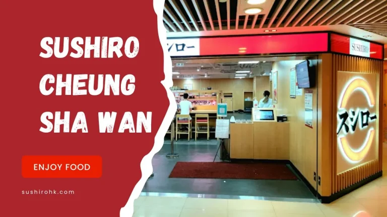 Sushiro Cheung Sha Wan | A Perfect Spot for Food Lovers