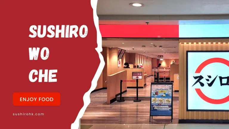 Enjoy Delicious Food at Sushiro Wo Che
